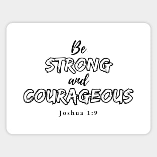 Be strong and courageous Joshua 1:9 Christian Magnet